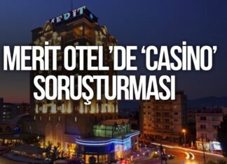 Lefkoşa’daki Merit Otel çalışanlarına ‘casino’ soruşturması