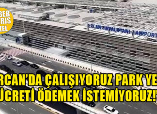 Ercan Havalimanı personeli aracını park edebilmek için bin 450 TL para ödüyor…