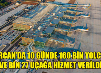 Ercan’da 10 günde 160 bin yolcu ve bin 27 uçağa hizmet verildi