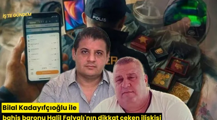 Bilal Kadayıfçıoğlu ile bahis baronu Halil Falyalı’nın dikkat çeken ilişkisi