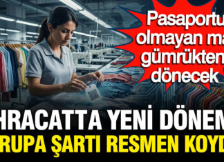 Avrupa’dan ihracata yeni şart pasaportu olmayan mallar sınırdan dönecek