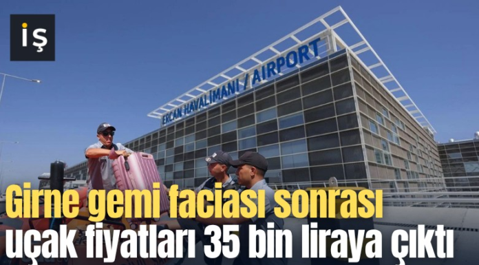 Girne gemi faciası sonrası uçak fiyatları 35 bin liraya çıktı