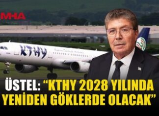 ÜSTEL AÇIKLADI: KTHY 2028’DE YENİDEN GÖKLERDE